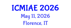 International Conference on Mechanical, Industrial and Aerospace Engineering (ICMIAE) May 11, 2026 - Florence, Italy International Conference on Mechanical, Industrial and Aerospace Engineering (ICMIAE) May 11, 2026 - Florence, Italy