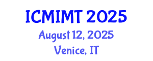 International Conference on Mechanical, Industrial and Manufacturing Technology (ICMIMT) August 12, 2025 - Venice, Italy