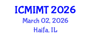 International Conference on Mechanical, Industrial and Manufacturing Technology (ICMIMT) March 02, 2026 - Haifa, Israel International Conference on Mechanical, Industrial and Manufacturing Technology (ICMIMT) March 02, 2026 - Haifa, Israel