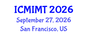 International Conference on Mechanical, Industrial and Manufacturing Technology (ICMIMT) September 27, 2026 - San Francisco, United States