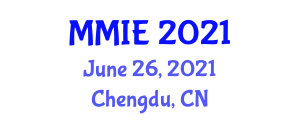 International Conference on Mechanical Manufacturing and Industrial Engineering (MMIE) June 26, 2021 - Chengdu, China