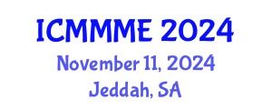 International Conference on Mechanical, Manufacturing and Mechatronics Engineering (ICMMME) November 11, 2024 - Jeddah, Saudi Arabia
