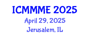 International Conference on Mechanical, Manufacturing and Mechatronics Engineering (ICMMME) April 29, 2025 - Jerusalem, Israel