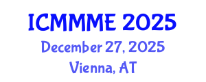 International Conference on Mechanical, Manufacturing and Mechatronics Engineering (ICMMME) December 27, 2025 - Vienna, Austria