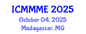 International Conference on Mechanical, Manufacturing and Mechatronics Engineering (ICMMME) October 04, 2025 - Madagascar, Madagascar
