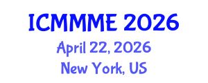 International Conference on Mechanical, Manufacturing and Mechatronics Engineering (ICMMME) April 22, 2026 - New York, United States