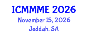 International Conference on Mechanical, Manufacturing and Mechatronics Engineering (ICMMME) November 15, 2026 - Jeddah, Saudi Arabia