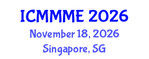 International Conference on Mechanical, Manufacturing and Mechatronics Engineering (ICMMME) November 18, 2026 - Singapore, Singapore