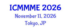 International Conference on Mechanical, Manufacturing and Mechatronics Engineering (ICMMME) November 11, 2026 - Tokyo, Japan