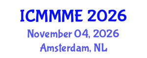 International Conference on Mechanical, Materials and Manufacturing Engineering (ICMMME) November 04, 2026 - Amsterdam, Netherlands