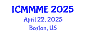 International Conference on Mechanical, Materials and Mechatronics Engineering (ICMMME) April 22, 2025 - Boston, United States