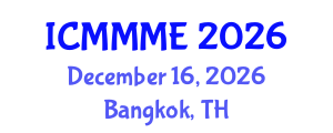 International Conference on Mechanical, Materials and Mechatronics Engineering (ICMMME) December 16, 2026 - Bangkok, Thailand International Conference on Mechanical, Materials and Mechatronics Engineering (ICMMME) December 16, 2026 - Bangkok, Thailand