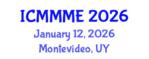 International Conference on Mechanical, Materials and Mechatronics Engineering (ICMMME) January 12, 2026 - Montevideo, Uruguay International Conference on Mechanical, Materials and Mechatronics Engineering (ICMMME) January 12, 2026 - Montevideo, Uruguay
