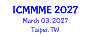 International Conference on Mechanical, Mechatronics and Manufacturing Engineering (ICMMME) March 03, 2027 - Taipei, Taiwan International Conference on Mechanical, Mechatronics and Manufacturing Engineering (ICMMME) March 03, 2027 - Taipei, Taiwan