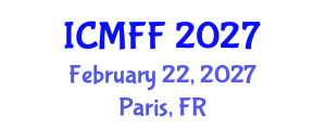 International Conference on Mechanics of Fatigue and Fracture (ICMFF) February 22, 2027 - Paris, France International Conference on Mechanics of Fatigue and Fracture (ICMFF) February 22, 2027 - Paris, France