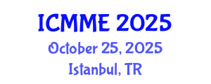 International Conference on Mechatronics and Manufacturing Engineering (ICMME) October 25, 2025 - Istanbul, Turkey