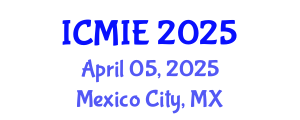International Conference on Mechatronics, Manufacturing and Industrial Engineering (ICMIE) April 05, 2025 - Mexico City, Mexico