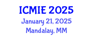 International Conference on Mechatronics, Manufacturing and Industrial Engineering (ICMIE) January 21, 2025 - Mandalay, Myanmar