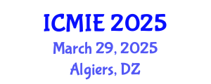 International Conference on Mechatronics, Manufacturing and Industrial Engineering (ICMIE) March 29, 2025 - Algiers, Algeria