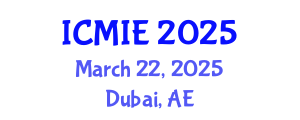 International Conference on Mechatronics, Manufacturing and Industrial Engineering (ICMIE) March 22, 2025 - Dubai, United Arab Emirates