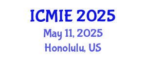 International Conference on Mechatronics, Manufacturing and Industrial Engineering (ICMIE) May 11, 2025 - Honolulu, United States