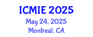 International Conference on Mechatronics, Manufacturing and Industrial Engineering (ICMIE) May 24, 2025 - Montreal, Canada