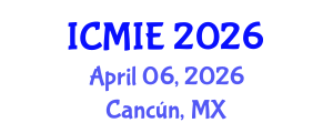 International Conference on Mechatronics, Manufacturing and Industrial Engineering (ICMIE) April 06, 2026 - Cancún, Mexico International Conference on Mechatronics, Manufacturing and Industrial Engineering (ICMIE) April 06, 2026 - Cancún, Mexico