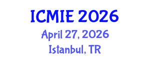 International Conference on Mechatronics, Manufacturing and Industrial Engineering (ICMIE) April 27, 2026 - Istanbul, Turkey International Conference on Mechatronics, Manufacturing and Industrial Engineering (ICMIE) April 27, 2026 - Istanbul, Turkey