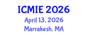 International Conference on Mechatronics, Manufacturing and Industrial Engineering (ICMIE) April 13, 2026 - Marrakesh, Morocco International Conference on Mechatronics, Manufacturing and Industrial Engineering (ICMIE) April 13, 2026 - Marrakesh, Morocco