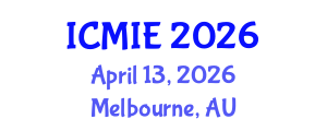 International Conference on Mechatronics, Manufacturing and Industrial Engineering (ICMIE) April 13, 2026 - Melbourne, Australia International Conference on Mechatronics, Manufacturing and Industrial Engineering (ICMIE) April 13, 2026 - Melbourne, Australia