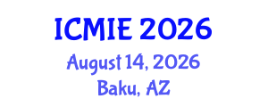 International Conference on Mechatronics, Manufacturing and Industrial Engineering (ICMIE) August 14, 2026 - Baku, Azerbaijan International Conference on Mechatronics, Manufacturing and Industrial Engineering (ICMIE) August 14, 2026 - Baku, Azerbaijan