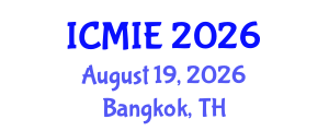 International Conference on Mechatronics, Manufacturing and Industrial Engineering (ICMIE) August 19, 2026 - Bangkok, Thailand International Conference on Mechatronics, Manufacturing and Industrial Engineering (ICMIE) August 19, 2026 - Bangkok, Thailand