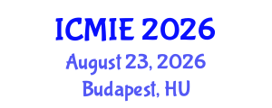 International Conference on Mechatronics, Manufacturing and Industrial Engineering (ICMIE) August 23, 2026 - Budapest, Hungary International Conference on Mechatronics, Manufacturing and Industrial Engineering (ICMIE) August 23, 2026 - Budapest, Hungary