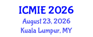 International Conference on Mechatronics, Manufacturing and Industrial Engineering (ICMIE) August 23, 2026 - Kuala Lumpur, Malaysia International Conference on Mechatronics, Manufacturing and Industrial Engineering (ICMIE) August 23, 2026 - Kuala Lumpur, Malaysia