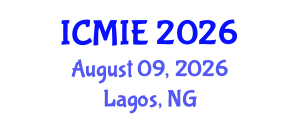 International Conference on Mechatronics, Manufacturing and Industrial Engineering (ICMIE) August 09, 2026 - Lagos, Nigeria International Conference on Mechatronics, Manufacturing and Industrial Engineering (ICMIE) August 09, 2026 - Lagos, Nigeria