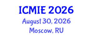 International Conference on Mechatronics, Manufacturing and Industrial Engineering (ICMIE) August 30, 2026 - Moscow, Russia International Conference on Mechatronics, Manufacturing and Industrial Engineering (ICMIE) August 30, 2026 - Moscow, Russia