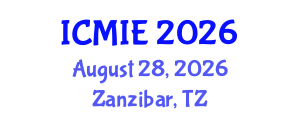 International Conference on Mechatronics, Manufacturing and Industrial Engineering (ICMIE) August 28, 2026 - Zanzibar, Tanzania International Conference on Mechatronics, Manufacturing and Industrial Engineering (ICMIE) August 28, 2026 - Zanzibar, Tanzania