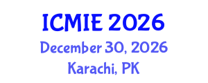International Conference on Mechatronics, Manufacturing and Industrial Engineering (ICMIE) December 30, 2026 - Karachi, Pakistan International Conference on Mechatronics, Manufacturing and Industrial Engineering (ICMIE) December 30, 2026 - Karachi, Pakistan