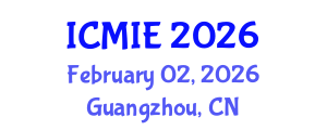 International Conference on Mechatronics, Manufacturing and Industrial Engineering (ICMIE) February 02, 2026 - Guangzhou, China International Conference on Mechatronics, Manufacturing and Industrial Engineering (ICMIE) February 02, 2026 - Guangzhou, China