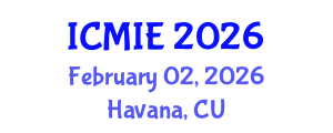 International Conference on Mechatronics, Manufacturing and Industrial Engineering (ICMIE) February 02, 2026 - Havana, Cuba International Conference on Mechatronics, Manufacturing and Industrial Engineering (ICMIE) February 02, 2026 - Havana, Cuba