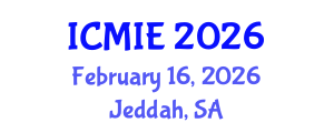 International Conference on Mechatronics, Manufacturing and Industrial Engineering (ICMIE) February 16, 2026 - Jeddah, Saudi Arabia