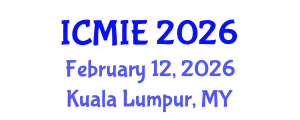 International Conference on Mechatronics, Manufacturing and Industrial Engineering (ICMIE) February 12, 2026 - Kuala Lumpur, Malaysia International Conference on Mechatronics, Manufacturing and Industrial Engineering (ICMIE) February 12, 2026 - Kuala Lumpur, Malaysia