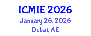 International Conference on Mechatronics, Manufacturing and Industrial Engineering (ICMIE) January 26, 2026 - Dubai, United Arab Emirates International Conference on Mechatronics, Manufacturing and Industrial Engineering (ICMIE) January 26, 2026 - Dubai, United Arab Emirates