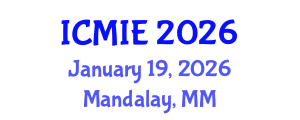 International Conference on Mechatronics, Manufacturing and Industrial Engineering (ICMIE) January 19, 2026 - Mandalay, Myanmar International Conference on Mechatronics, Manufacturing and Industrial Engineering (ICMIE) January 19, 2026 - Mandalay, Myanmar