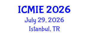 International Conference on Mechatronics, Manufacturing and Industrial Engineering (ICMIE) July 29, 2026 - Istanbul, Turkey International Conference on Mechatronics, Manufacturing and Industrial Engineering (ICMIE) July 29, 2026 - Istanbul, Turkey
