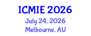 International Conference on Mechatronics, Manufacturing and Industrial Engineering (ICMIE) July 24, 2026 - Melbourne, Australia International Conference on Mechatronics, Manufacturing and Industrial Engineering (ICMIE) July 24, 2026 - Melbourne, Australia