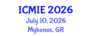 International Conference on Mechatronics, Manufacturing and Industrial Engineering (ICMIE) July 10, 2026 - Mykonos, Greece International Conference on Mechatronics, Manufacturing and Industrial Engineering (ICMIE) July 10, 2026 - Mykonos, Greece