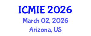 International Conference on Mechatronics, Manufacturing and Industrial Engineering (ICMIE) March 02, 2026 - Arizona, United States International Conference on Mechatronics, Manufacturing and Industrial Engineering (ICMIE) March 02, 2026 - Arizona, United States