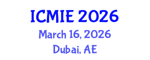 International Conference on Mechatronics, Manufacturing and Industrial Engineering (ICMIE) March 16, 2026 - Dubai, United Arab Emirates International Conference on Mechatronics, Manufacturing and Industrial Engineering (ICMIE) March 16, 2026 - Dubai, United Arab Emirates