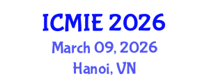 International Conference on Mechatronics, Manufacturing and Industrial Engineering (ICMIE) March 09, 2026 - Hanoi, Vietnam International Conference on Mechatronics, Manufacturing and Industrial Engineering (ICMIE) March 09, 2026 - Hanoi, Vietnam